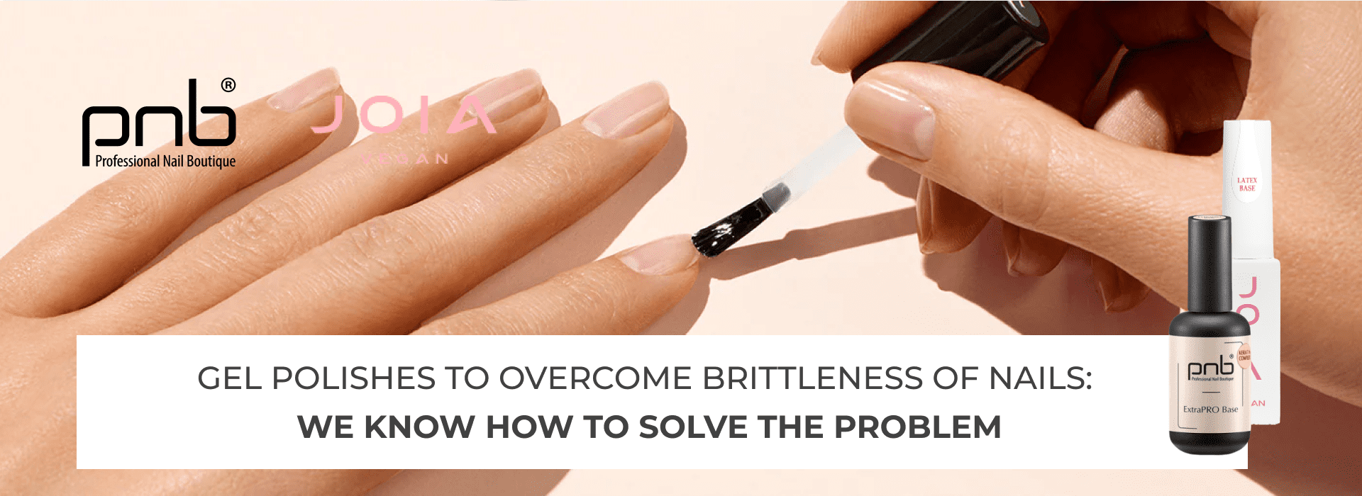 Applying gel polish to overcome nail fragility: we know how to solve the problem.